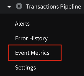 The Event Metrics option for the Transactions Pipeline