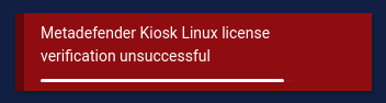 MetaDefender Kiosk Linux license verification unsuccessful