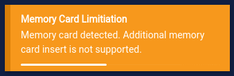 Memory Card Limitation: Memory card detected. Additional memory card insert is not supported.